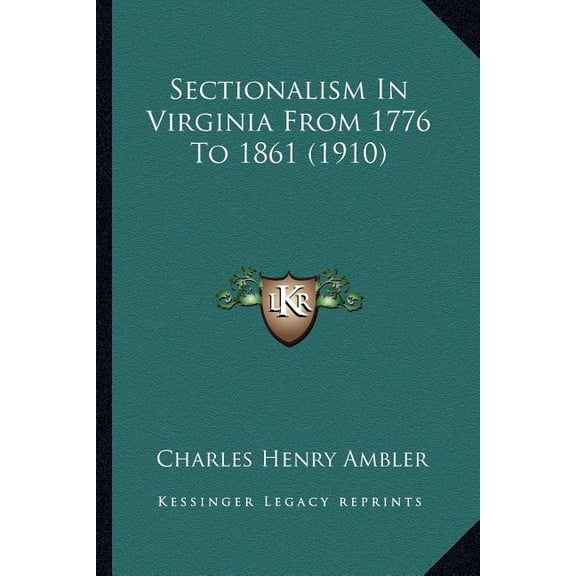 Sectionalism In Virginia From 1776 To 1861 (1910) (Paperback)