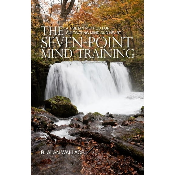 The Seven-Point Mind Training : A Tibetan Method for Cultivating Mind and Heart (Paperback)