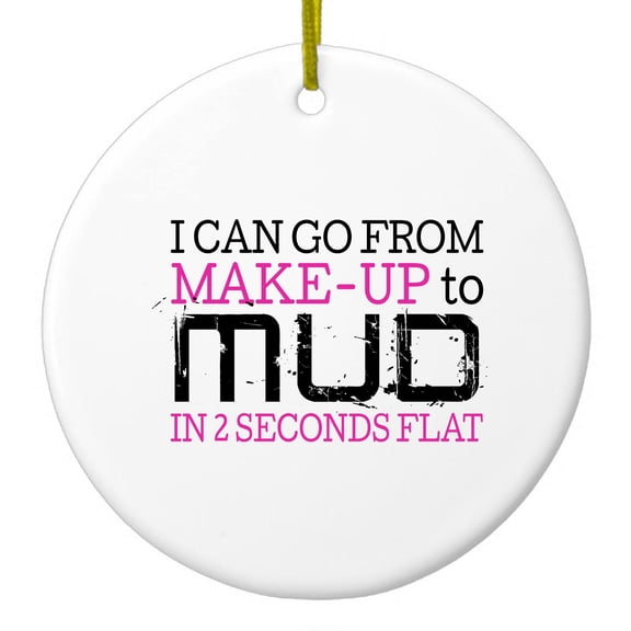 DistinctInk Hanging Ceramic Christmass Tree Ornament with Gold String - Great Gift / Present - 2 3/4 inch diameter - I Can Go From Make-Up to Mud in 2 Seconds