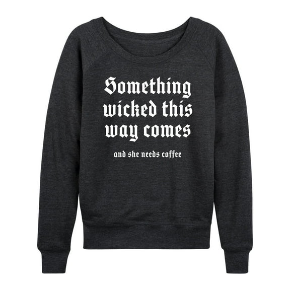 Instant Message - Something Wicked This Way Comes - Women's French Terry Long Sleeve Shirt