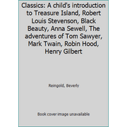 Classics: A child's introduction to Treasure Island, Robert Louis Stevenson, Black Beauty, Anna Sewell, The adventures of Tom Sawyer, Mark Twain, Robin Hood, Henry Gilbert, Used [Paperback]