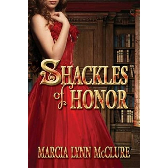 Shackles of Honor -- Marcia Lynn McClure