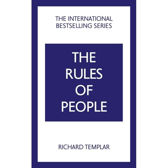 The Rules of People: A Personal Code for Getting the Best from Everyone, (Paperback)