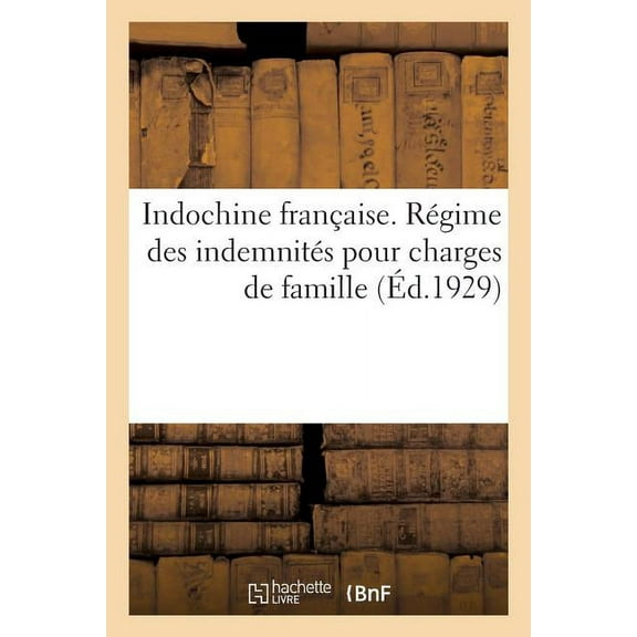 Régime Des Indemnités Pour Charges de Famille Des Personnels Européens, Colonial Et Locaux (Paperback)