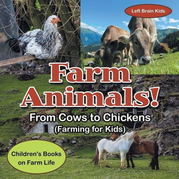 Farm Animals! - From Cows to Chickens (Farming for Kids) - Children's Books on Farm Life, (Paperback)