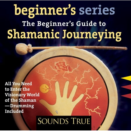 Beginner's (Audio): The Beginner S Guide to Shamanic Journeying (Audiobook)