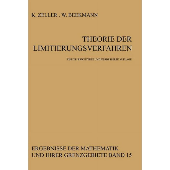 Ergebnisse Der Mathematik Und Ihrer Gren Theorie Der Limitierungsverfahren, Book 15, (Paperback)