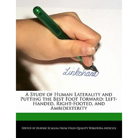 A Study of Human Laterality and Putting the Best Foot Forward : Left-Handed, Right-Footed, and