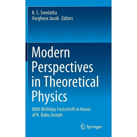Modern Perspectives in Theoretical Physics: 80th Birthday Festschrift in Honor of K. Babu Joseph, (Hardcover)