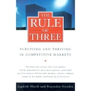 The Rule of Three : Why Only Three Major Competitors Will Survive in Any Market (Hardcover)