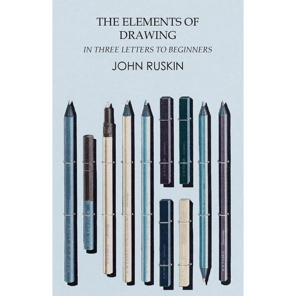 The Elements of Drawing in Three Letters to Beginners (Paperback)