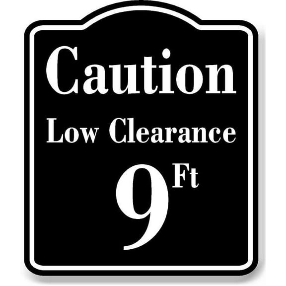 Caution Low Clearance 9 ft Feet BLACK Aluminum Composite Sign