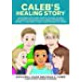 thumbnail image 2 of Caleb's Healing Story: An Interactive Story with Activities to Help Children to Overcome Challenges Arising from Trauma, Attachment Issues, Adoption or Fostering, 2 of 2