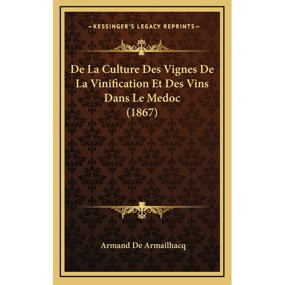 De La Culture Des Vignes De La Vinification Et Des Vins Dans Le Medoc (1867) (Hardcover)