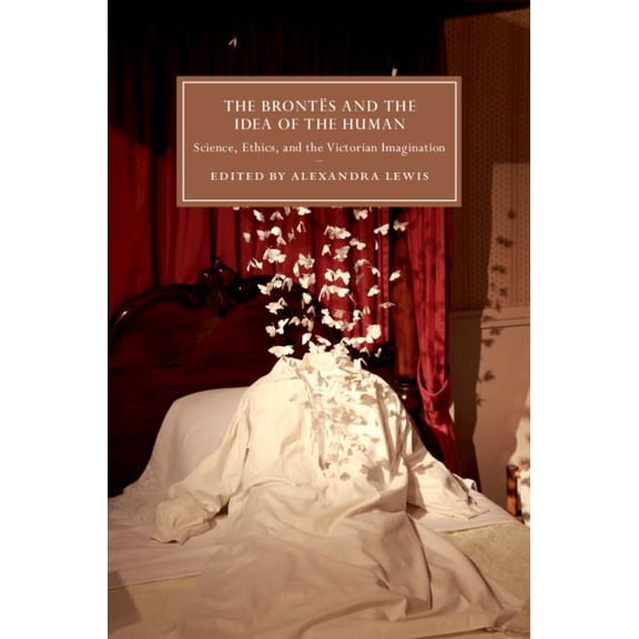 Cambridge Studies in Nineteenth-Century The Brontës and the Idea of the Human, Book 115, (Hardcover)