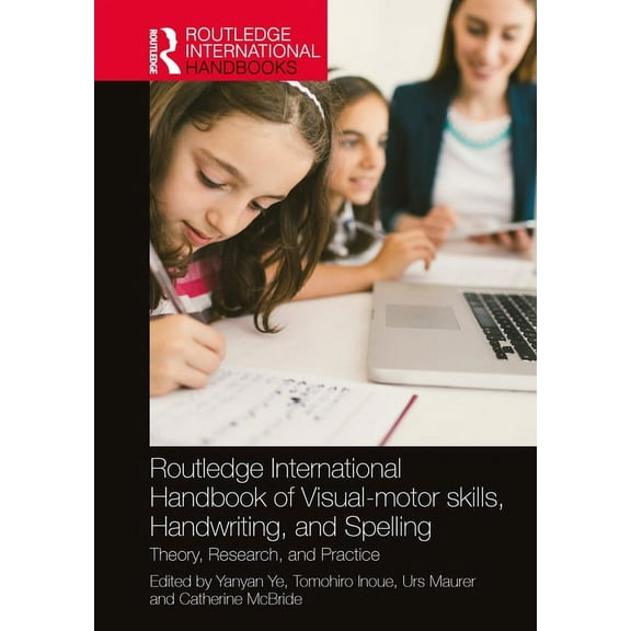 Routledge International Handbooks Routledge International Handbook of Visual-motor skills, Handwriting, and Spelling: Theory, Research, and Practice, (Paperback)