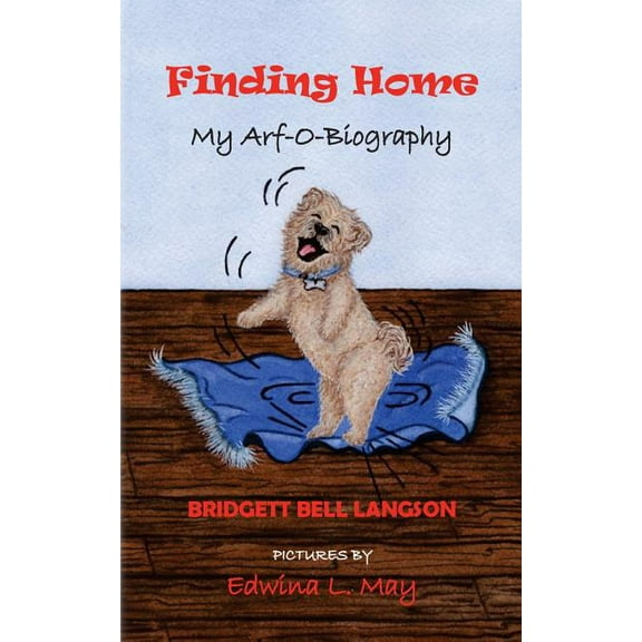 My Arf-O-Biography Finding Home: My Arf-O-Biography, Book 1, (Paperback)