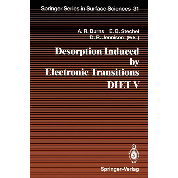 Springer Surface Sciences Desorption Induced by Electronic Transitions Diet V: Proceedings of the Fifth International Workshop, Taos, Nm, Usa, Apr, Book 31, (Paperback)