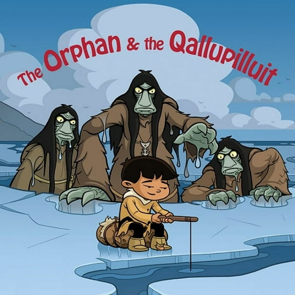 The Orphan and the Qallupilluit: English Edition, (Hardcover)