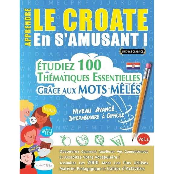 Apprendre Le Croate En s'Amusant - Niveau Avancé: Intermédiaire à Difficile - Ãtudiez 100 Thématiques Essentielles , (Paperback)
