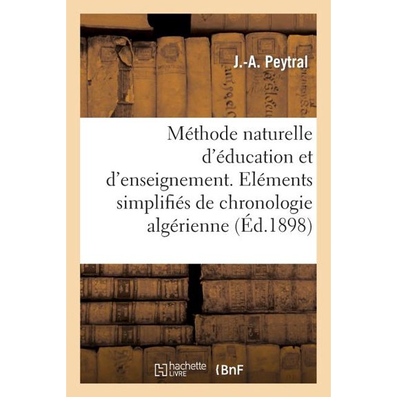 Sciences Sociales MÃ©thode Naturelle d'Ãducation Et d'Enseignement. ElÃ©ments SimplifiÃ©s de Chronologie AlgÃ©rienne: , Ã l'Usage Des Ãcoles E, (Paperback)