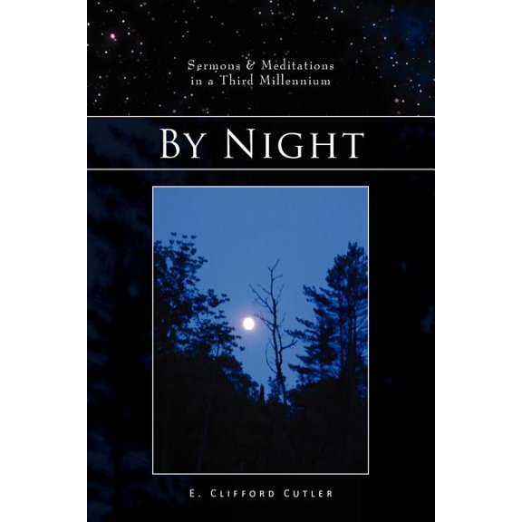 By Night : Sermons & Meditations in a Third Millennium