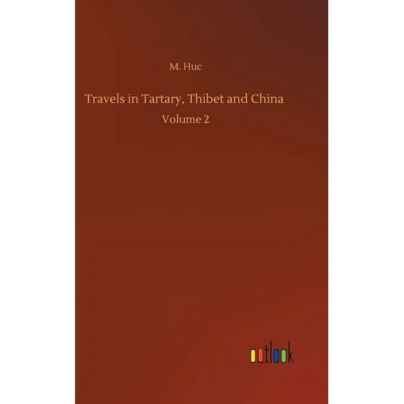 Travels in Tartary, Thibet and China: Volume 2 (Hardcover)