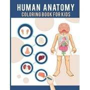 Human Anatomy Coloring Book For Kids: Human Body Coloring Pages Fun and Educational Way to Learn About Human Anatomy Gift for Kids (Paperback)