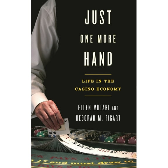 Just One More Hand: Life in the Casino Economy, (Hardcover)
