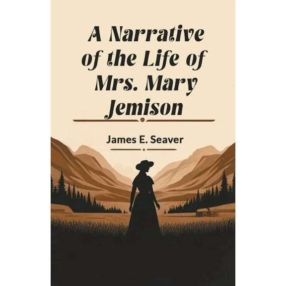A Narrative of the Life of Mrs. Mary Jemison, (Paperback)