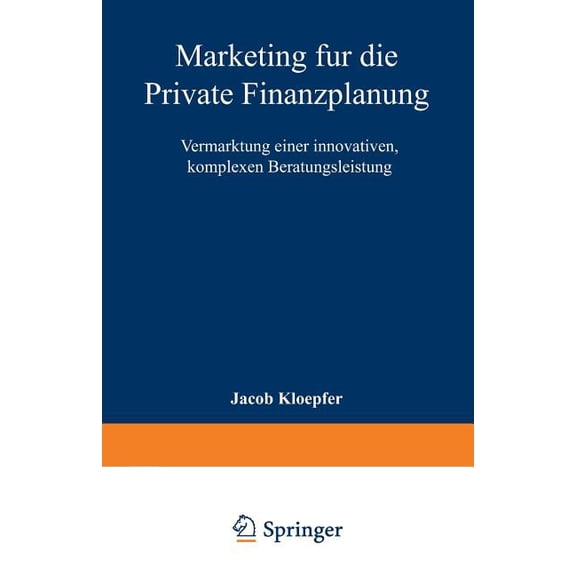 Marketing Und Neue Institutionenökonomik Marketing Für Die Private Finanzplanung: Vermarktung Einer Innovativen, Komplexen Beratungsleistung, (Paperback)