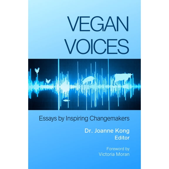 Vegan Voices: Essays by Inspiring Changemakers, (Paperback)