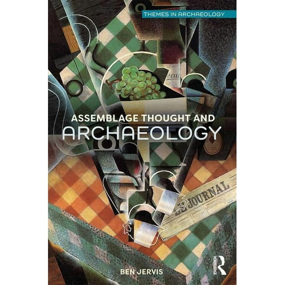 Themes in Archaeology Assemblage Thought and Archaeology, (Paperback)