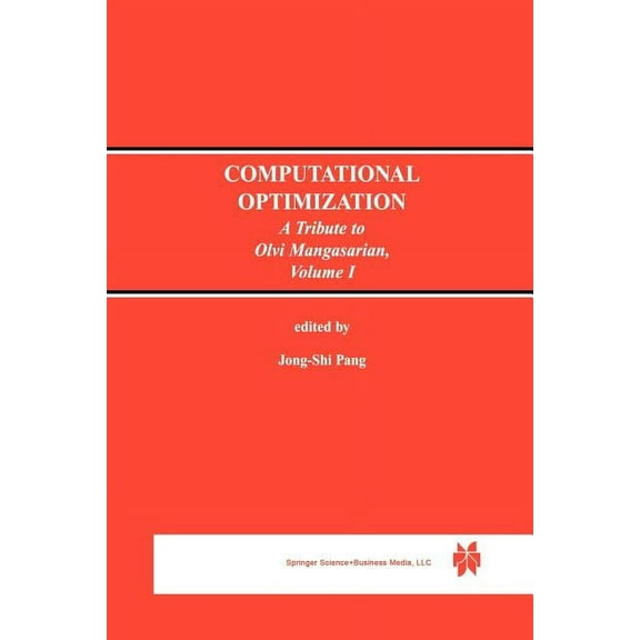 Computational Optimization: A Tribute to Olvi Mangasarian Volume I, (Paperback)