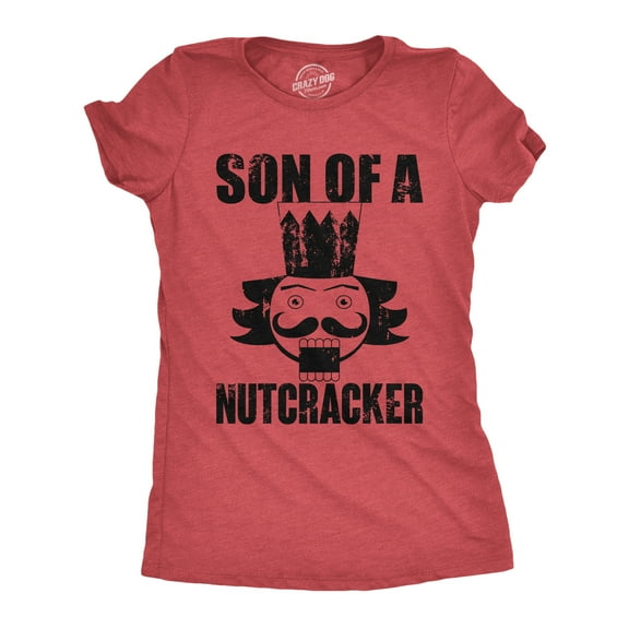 Womens Son Of A Nutcracker T Shirt Funny Xmas Holiday Season Lovers Joke Tee for Ladies Womens Graphic Tees