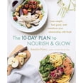 thumbnail image 1 of Pre-Owned The 10-Day Plan to Nourish & Glow: Lose Weight, Feel Great, and Transform Your Relationship with Food (Paperback) 0147531047 9780147531049, 1 of 1