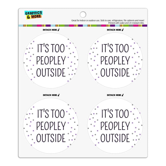 It's Too Peopely Outside Humor Refrigerator Fridge Locker Vinyl Circle Magnet Set
