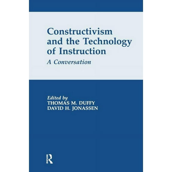 Constructivism and the Technology of Instruction: A Conversation, (Hardcover)