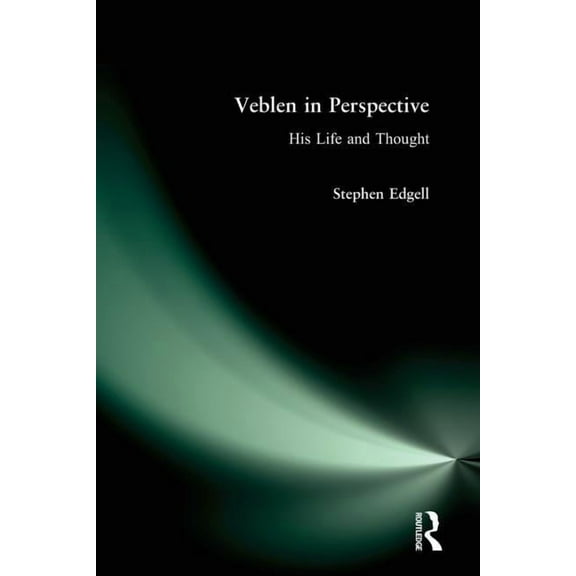 Studies in Institutional Economics Veblen in Perspective: His Life and Thought, (Hardcover)