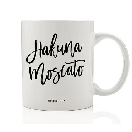 HAKUNA MOSCATO Beverage Mug Cute Gift Idea Wine Lover Refill Please Engagement Bachelorette Parties Milestone Birthday for Family Friend Coworker 11oz Ceramic Coffee Vino Tea Cup Digibuddha