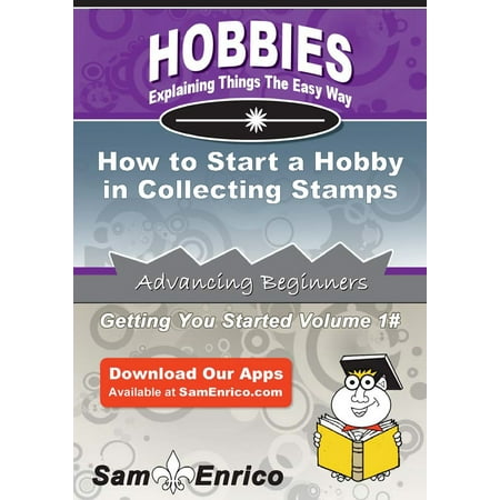 How to Start a Hobby in Collecting Stamps - eBook
