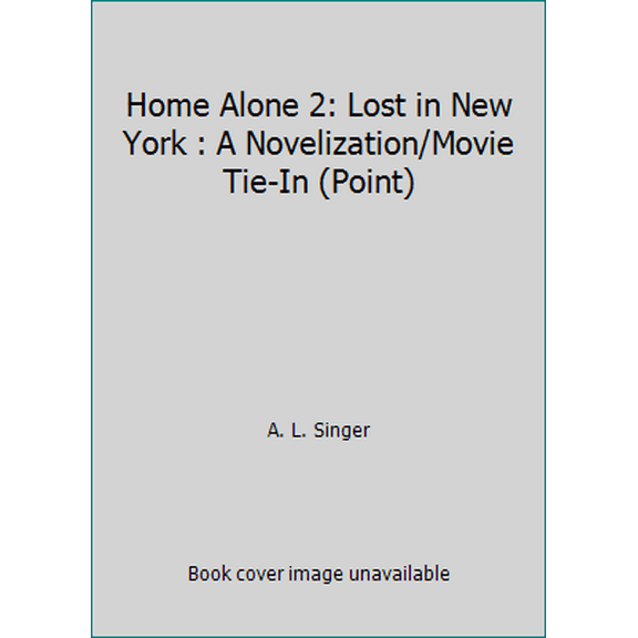 Pre-Owned Home Alone 2: Lost in New York : A Novelization/Movie Tie-In (Point) (Paperback) 0590457187 9780590457187