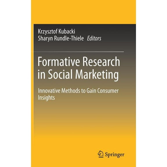 Formative Research in Social Marketing: Innovative Methods to Gain Consumer Insights, (Hardcover)