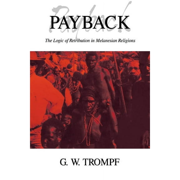 Payback: The Logic of Retribution in Melanesian Religions, (Hardcover)