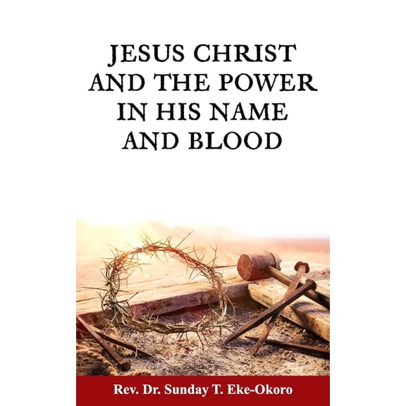Jesus Christ and the Power in His Name and Blood