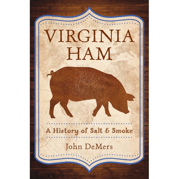 American Palate Virginia Ham: A History of Salt & Smoke, (Paperback)
