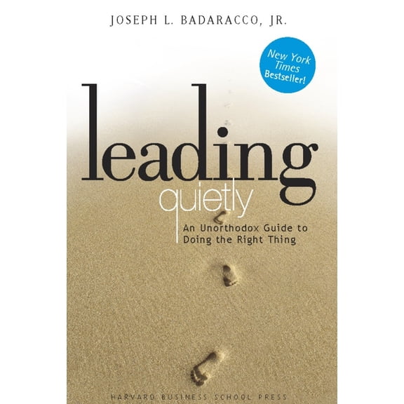 Leading Quietly: An Unorthodox Guide to Doing the Right Thing, (Hardcover)