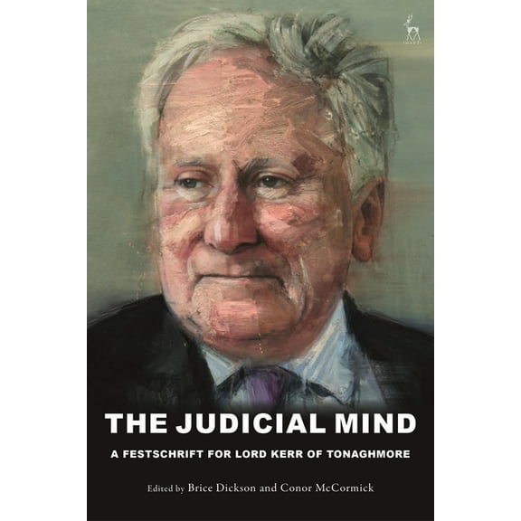 The Judicial Mind: A Festschrift for Lord Kerr of Tonaghmore, (Hardcover)