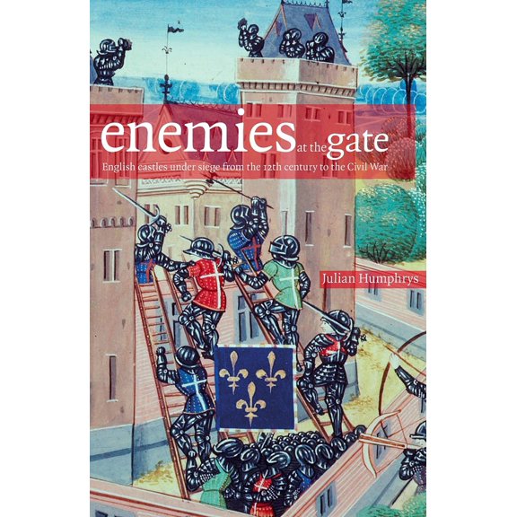 Pre-Owned Enemies at the Gate: English Castles Under Siege from the 12th Century to the Civil War (Hardcover) 1905624263 9781905624263
