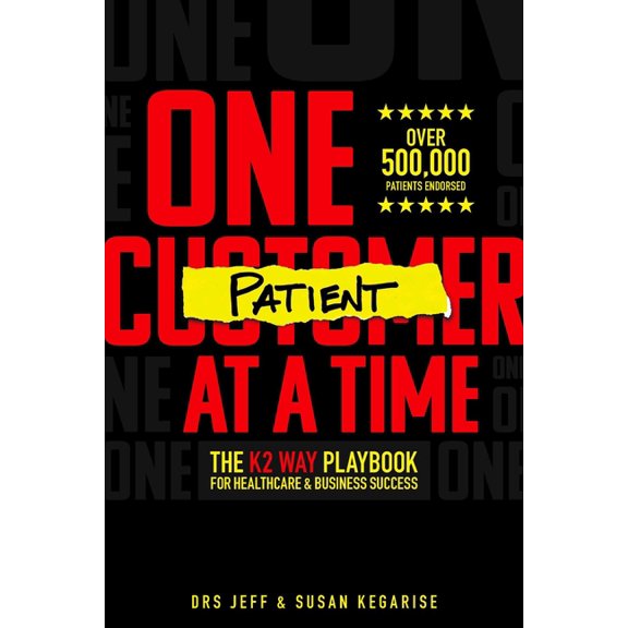 One Patient at a Time: The K2 Way Playbook for Healthcare & Business Success, (Paperback)